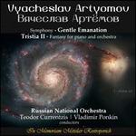 Vyacheslav Artyomov: Symphony "Gentle Emanation"; Tristia II - Fantasy for piano and orchestra