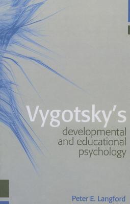 Vygotsky's Developmental and Educational Psychology - Langford, Peter E.