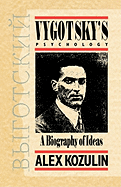Vygotsky's Psychology: A Biography of Ideas