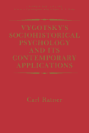 Vygotsky's Sociohistorical Psychology and its Contemporary Applications - Ratner, Carl