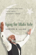 Vying for Allah's Vote: Understanding Islamic Parties, Political Violence, and Extremism in Pakistan