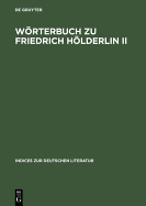 Wrterbuch Zu Friedrich Hlderlin II: Hyperion. Auf Der Textgrundlage Der Groen Stuttgarter Ausgabe.