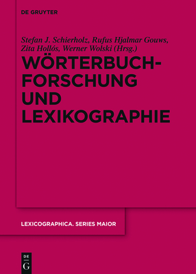 Wrterbuchforschung Und Lexikographie - Schierholz, Stefan J. (Editor), and Gouws, Rufus Hjalmar (Editor), and Holl?s, Zita (Editor)