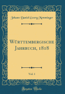 Wrttembergische Jahrbuch, 1818, Vol. 1 (Classic Reprint)