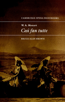 W. A. Mozart: Cos fan tutte - Brown, Bruce Alan