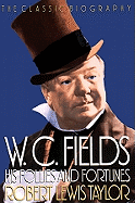 W. C. Fields, his follies and fortunes.