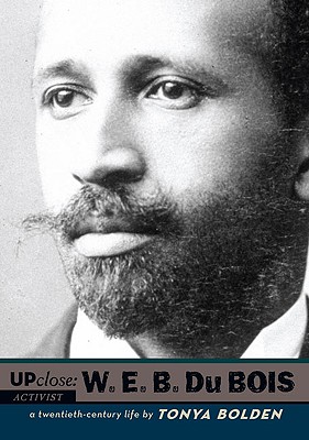 W. E. B. Du Bois: A Twentieth-Century Life - Bolden, Tonya