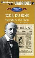 W. E. B. Du Bois: The Fight for Civil Rights - Randolph, Ryan P, and Orman, Roscoe (Read by)