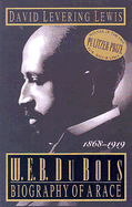 W.E.B. DuBois: Biography of a Race 1868-1919 - Lewis, David Levering