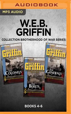 W.E.B. Griffin Brotherhood of War Series: Books 4-6: The Colonels, the Berets, the Generals - Griffin, W E B, and Dove, Eric G (Read by)