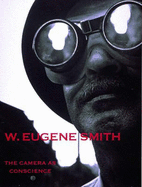 W.Eugene Smith: The Camera as Conscience