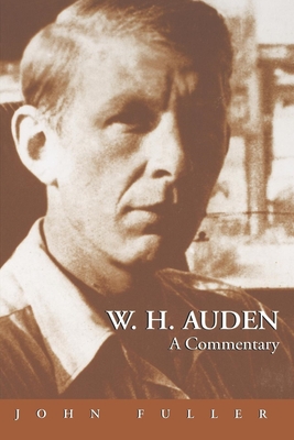 W.H. Auden: A Commentary - Fuller, John