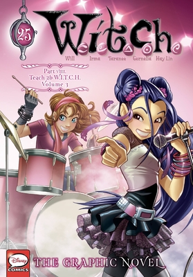 W.I.T.C.H.: The Graphic Novel, Part VIII. Teach 2b W.I.T.C.H., Vol. 3: Volume 25 - Disney (Creator), and Blakeslee, Katie, and Ghio, Linda (Translated by)