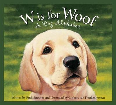 W Is for Woof: A Dog Alphabet - Strother, Ruth