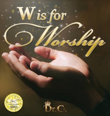 W is for Worship - White-Elliott, Cassundra, Dr.