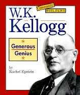 W.K. Kellogg: Generous Genius - Epstein, Rachel