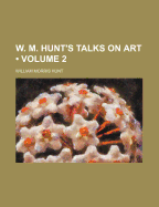 W. M. Hunt's Talks on Art (Volume 2)