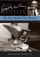 W. O. Bentley: The Man Behind the Marque