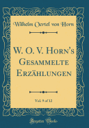 W. O. V. Horn's Gesammelte Erzhlungen, Vol. 9 of 12 (Classic Reprint)