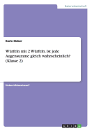 W?rfeln mit 2 W?rfeln. Ist jede Augensumme gleich wahrscheinlich? (Klasse 2)