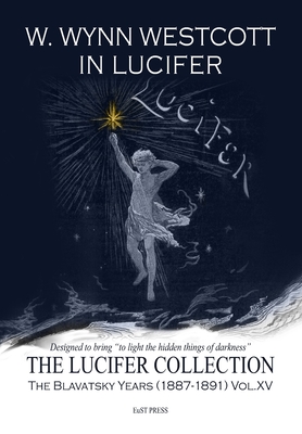W. Wynn Westcott in Lucifer - Georgiades, Erica (Editor), and Bates, Juliet (Editor), and Westcott, William Wynn