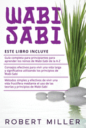 Wabi Sabi: 3 en 1- Gu?a completa para principiantes para aprender los reinos de Wabi-Sabi de la A-Z+ Consejos efectivos para vivir una vida larga y significativa+ M?todos simples y efectivos