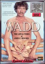 Wadd: The Life and Times of John C. Holmes [Special Edition]
