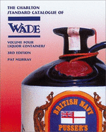 Wade, Liquor Containers (3rd Edition): The Charlton Standard Catalogue