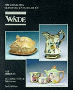 Wade, Tableware (2nd Edition): v. 3: The Charlton Standard Catalogue