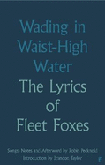 Wading in Waist-High Water: The Lyrics of Fleet Foxes