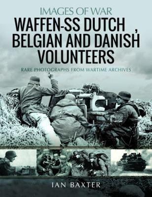 Waffen-SS Dutch & Belgian Volunteers - Baxter, Ian