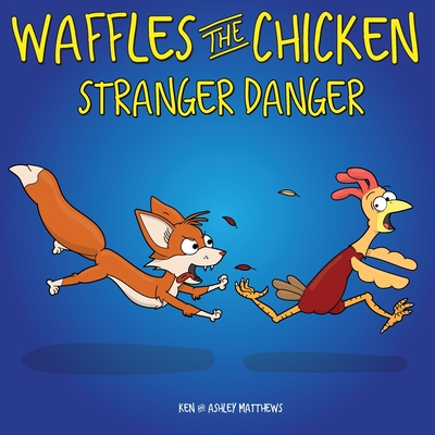 Waffles the Chicken Stranger Danger - Matthews, Ken, and Matthews, Ashley