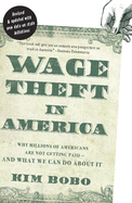 Wage Theft in America: Why Millions of Working Americans Are Not Getting Paid--And What We Can Do about It