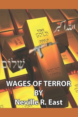 Wages of Terror - East, Neville Robert
