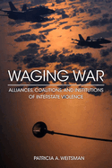 Waging War: Alliances, Coalitions, and Institutions of Interstate Violence