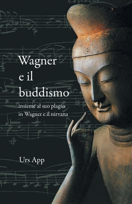 Wagner e il buddismo, insieme al suo plagio in Wagner e il nirvana - App, Urs