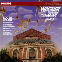 Wagner for Brass - Bayreuth Festival Orchestra; Canadian Brass; Members of the Berlin Philharmonic Orchestra; Edo de Waart (conductor)