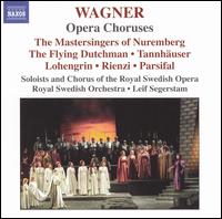 Wagner: Opera Choruses - Goran Eliasson (tenor); John Erik Eleby (vocals); Lars Cleveman (tenor); Lennart Forsn (bass);...