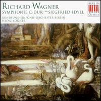 Wagner: Symphony in C/Siegfried-Idyll - Berlin Radio Symphony Orchestra; Heinz Rgner (conductor)