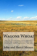 Wagons Whoa!: Why the United States Never Expanded Beyond the Original Thirteen States Due to Permits, Rules, Regulations, and Fees