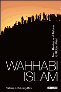 Wahhabi Islam: From Revival and Reform to Global Jihad