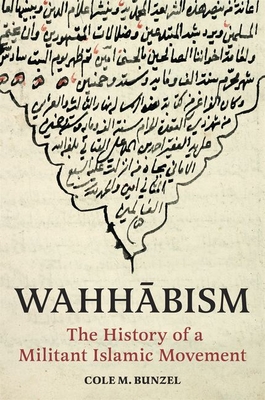 Wahhabism: The History of a Militant Islamic Movement - Bunzel, Cole M.