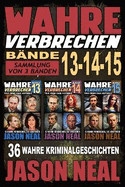 Wahre Verbrechen: Sammlung von 3 Bnden: 36 wahre Verbrechen, die verstren (German Edition)