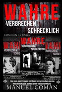 WAHRE VERBRECHEN SCHRECKLICH EPISODEN 1,2 Und 3.: (True Crime Horrific)Dunkle, verstrende Geschichten ber Mord und Verschwindenlassen. (German Edition) 3-Bcher-Sammlung.