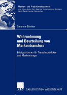 Wahrnehmung Und Beurteilung Von Markentransfers: Erfolgsfaktoren Fur Transferprodukte Und Markenimage