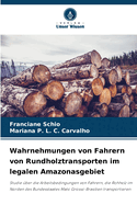 Wahrnehmungen von Fahrern von Rundholztransporten im legalen Amazonasgebiet