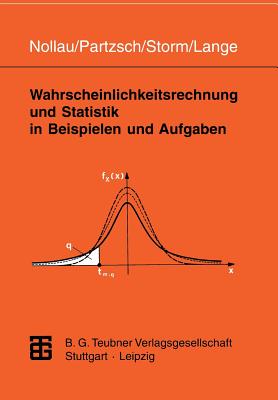 Wahrscheinlichkeitsrechnung Und Statistik in Beispielen Und Aufgaben - Nollau, Volker, and Partzsch, Lothar, and Storm, Regina