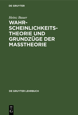 Wahrscheinlichkeitstheorie Und Grundz?ge Der Ma?theorie - Bauer, Heinz