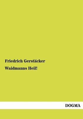 Waidmanns Heil! - Gerst Cker, Friedrich