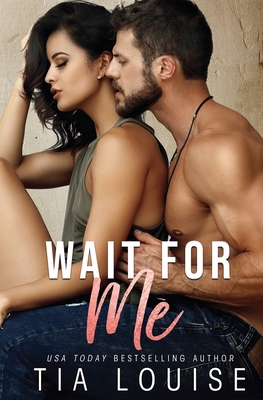 Wait for Me: A brother's best friend stand-alone romance. - Louise, Tia